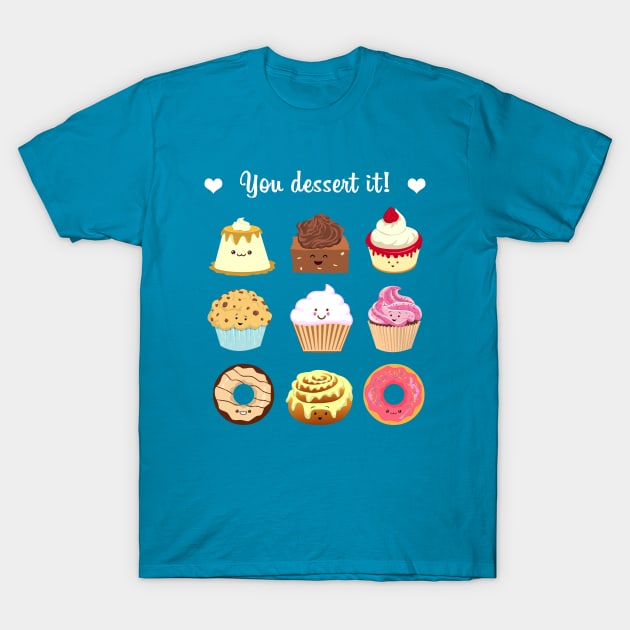 You dessert it! T-Shirt by AnishaCreations